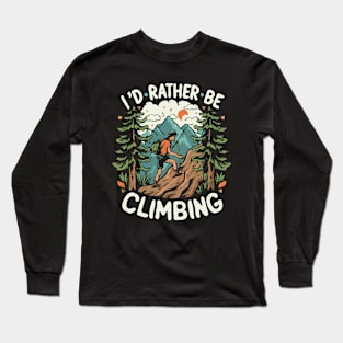 I'd Rather Be Climbing Long Sleeve T-Shirt